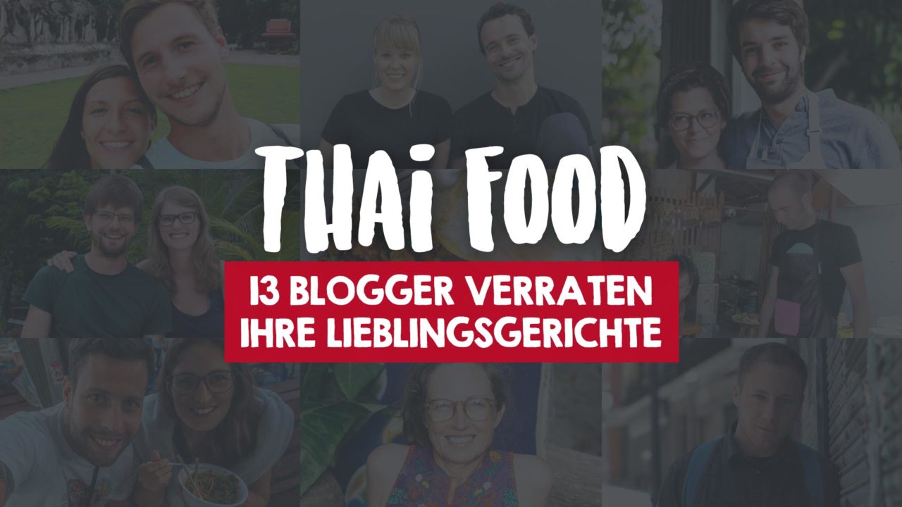 Thai Food: 13 Blogger verraten ihre Lieblingsgerichte