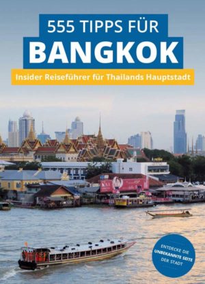 555 Tipps für Bangkok. Insider-Reiseführer für Thailands Hauptstadt - Buch