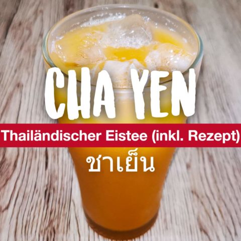 Cha Yen - Thailändischer Eistee (inkl. Rezept)