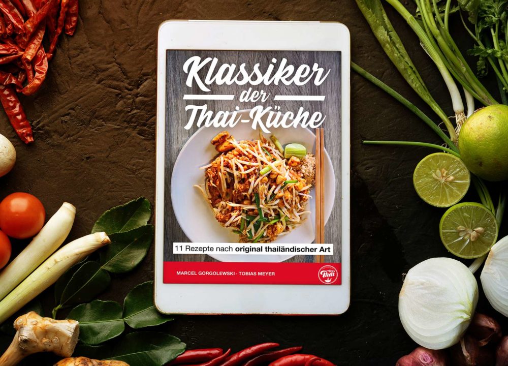 Thai Kochbuch: Klassiker der Thai-Küche – 11 Rezepte nach original thailändischer Art